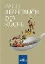 Pauli Rezeptbuch der Küche - Der grosse Pauli - Bibel der Köche