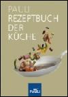 Pauli Rezeptbuch der Küche - Der grosse Pauli - Bibel der Köche