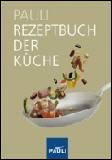 Pauli Rezeptbuch der Küche - Der grosse Pauli - Bibel der Köche